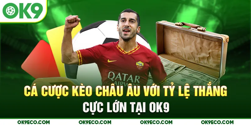 Cá cược kèo châu Âu với tỷ lệ thắng cực lớn tại OK9