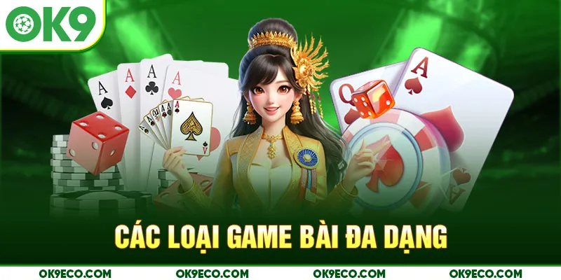 Các loại game bài đa dạng