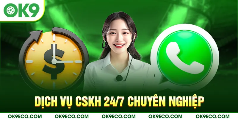 Chăm sóc khách hàng chuyên nghiệp và tận tâm từ OK9