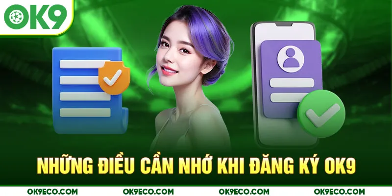 Những điều cần nhớ khi đăng ký OK9