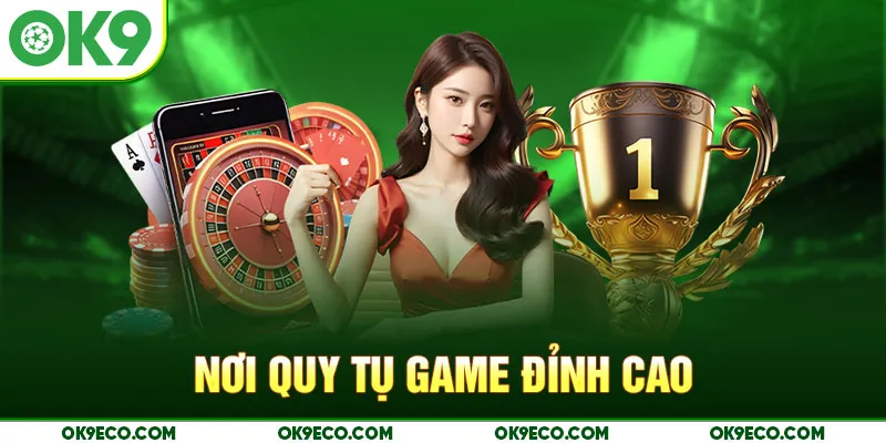 Nơi quy tụ game đỉnh cao