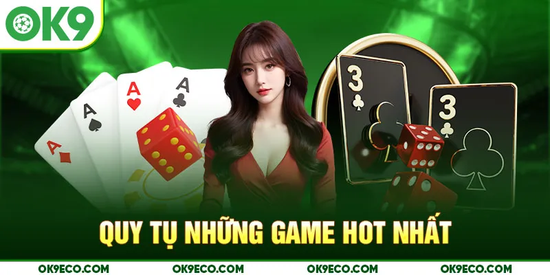 Quy tụ những game hot nhất tại sảnh