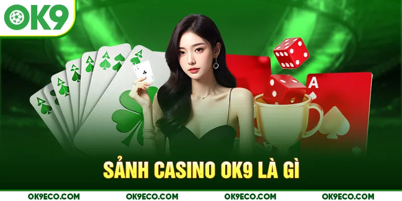 Sảnh Casino OK9 là gì