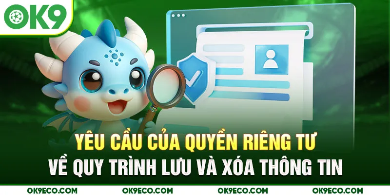 Yêu cầu của quyền riêng tư về quy trình lưu và xóa thông tin
